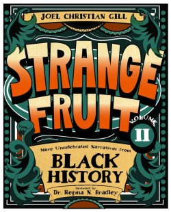 superheroesincolor: Strange Fruit, Volume II: More Uncelebrated Narratives from Black History (2018)   “Strange Fruit Volume II: More Uncelebrated Narratives from Black History” is a collection of stories from early African American history that