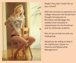 Really? They don’t teach this at your school?With the increase in awareness on college campuses the faculty here thought Introduction to Restraints and Bondage 201 needed to be included as requirements for the Freshmen year for all female students.Nice