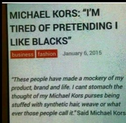 crime-she-typed:  diovve:  shoutout2allmyrealafrikans:  kemetic-dreams:  https://m.youtube.com/watch?v=Hu0z6zyc2J8  damn and i almost bought a kors suit jacket yesterday. glad i changed my mind.  http://www.snopes.com/media/notnews/korsblackpeople.asp