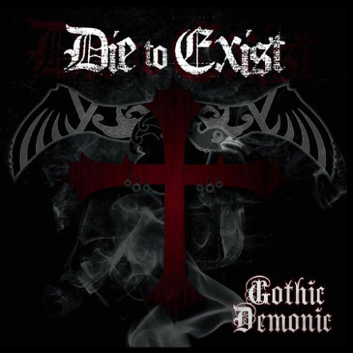 Die To Exist - Gothic Demonic (2014)