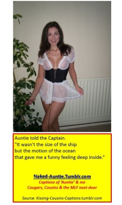 naked-auntie:    Captions with great pics of Cougars, Cousins and the MILFs nextdoor. Naked-Auntie.tumblr.com –stories of ‘Aunties’ &amp; meKissing-Cousins-Captions.tumblr.com -the cutest girls I know    