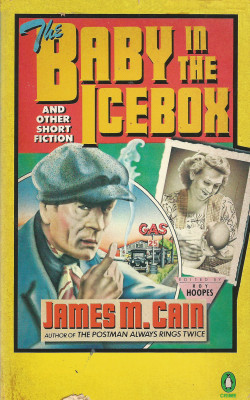 The Baby In The Icebox, by James M. Cain (Penguin, 1981). From The Last Bookstore in Los Angeles.
