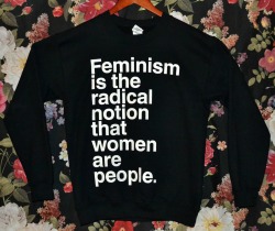  Wicked Clothes is proud to present our latest sweater: Feminism is the radical notion that women are people. This comfy black sweater will keep you warm all winter long. Use coupon code ‘FEMINIST’ to get 20% OFF your ENTIRE order! ŭ.00 from the