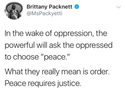 undefinedinfinity: reverseracism: When a marginalized group is asked for peaceful protesting, what is really being asked is for them to “protest” in a way that those with privilege can actively and happily ignore. !!!!!!!! 
