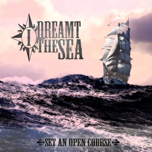 I Dreamt The Sea - Set An Open Course [EP] (2014)