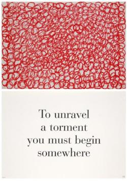 tremendousandsonorouswords:  Louise Bourgeois, To Unravel a Torment You Must Begin Somewhere, no. 8 of 9, from the series What is the Shape of this Problem?, 1999