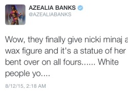 kernalmustache:  someguyinunderwear:  Azealia spitting the truth once more  I’ve already posted this, but I was just curious about what exactly the figure looked likeThey didn’t just put her on all fours; they put her on all fours, in a skimpy outfit,