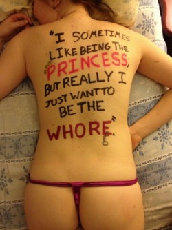 &ldquo;I Sometimes like being a Princess but Really I want to be the Whore.&rdquo;