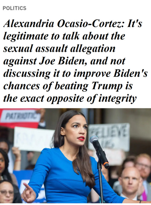 quiteliterallyhotsauce: i-hate-chick-fil-a:  Articles on AOC’s statement: Newsweek: Alexandria Ocasio-Cortez Says Silencing Biden’s Sexual Assault Accuser Is ‘Gaslighting,’ Calls for DNC Discussion The Hill: Ocasio-Cortez says it’s ‘legitimate