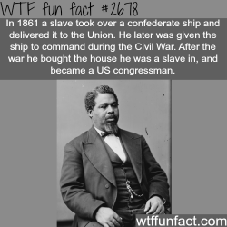 wtf-fun-factss:  Robert Smalls, the civil war hero - WTF fun facts