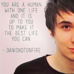 missbeccaboo09:  Amen! @danisnotonfire :) #danisnotonfire #danhowell #youtuber #quote #inspiring #amen #true #lovethis