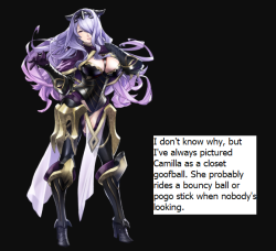 fire-emblem-confessions:    I don’t know why, but I’ve always pictured Camilla as a closet goofball. She probably rides a bouncy ball or pogo stick when nobody’s looking.