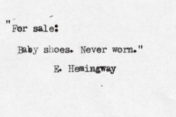 doctorquasar:  Ernest Hemingway once won a bet by crafting a six-word short story, that can make people cry. Here it is. 