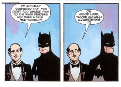 shaelit:  thefatfeminist:rossthenerd:Some of the many funny Batman and Alfred moments over the years. BROTP.“Leave the tray, please.“  Oh Bruce.“I give you my word, I did not plan that.” oh my word