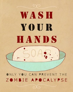 Soap. It prevents the zombie apocalypse.