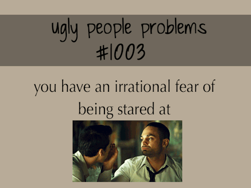 ugly people problems