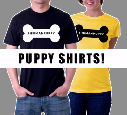 orangehares:  Puppy Shirts!  After the documentary The Secret Life of the Human Pups the community has been given the hashtag of #humanpuppy so decided to take it and put it on a shirt. Wear your Puppy Pride in public or just at events.CHECK IT OUT HERE