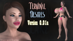  Click Here to Download v0.01a Click Here to Visit the New Patreon Page     Alright, sorry for the slight delay. Here&rsquo;s the first taste of what to expect in Terminal Desires for everyone to try out. If  you find any issues or bugs let me know and