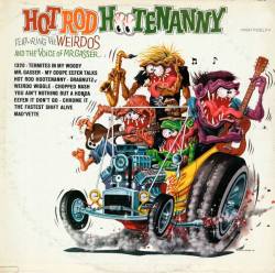 Mr. Gasser &amp; The Weirdos - Hot Rod Hootenanny (1963)LP cover art by Ed Roth
