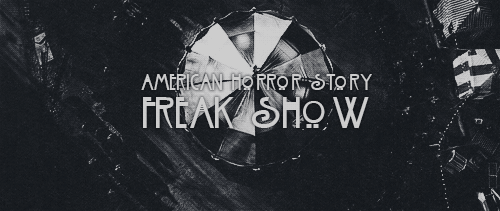 ahorrorstorycircle: It’s official: American Horror Story - Freak Show Premieres 15th OCTOBER 2014. 