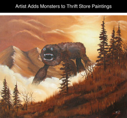 waytoomuchinformation:  tastefullyoffensive:  Artist Chris McMahon buys other people’s landscape paintings at thrift stores and puts monsters in them.Previously: Artist Repaints His Own Childhood Drawings  This is still one of my favorite things ever.