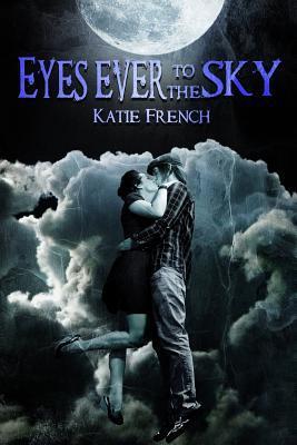 Eyes Ever To The Sky by Katie French