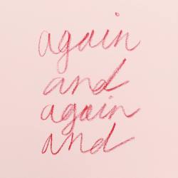 melodyhansen:  again and again and 