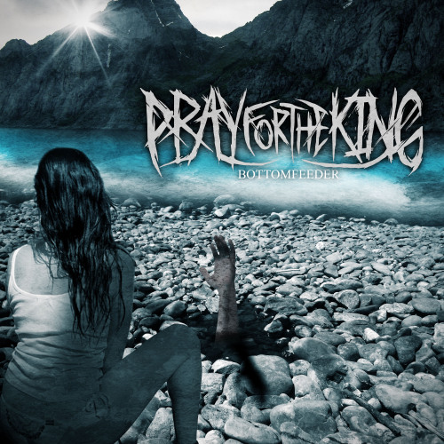 Pray For The King - Bottomfeeder [EP] (2013)