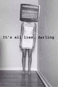 It&rsquo;s all lies, darling. | via Facebook on @weheartit.com - http://whrt.it/Z29j4Z