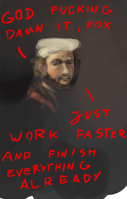 just some WIP, just some Rembrandt Good Advice Rembrandt ;____;