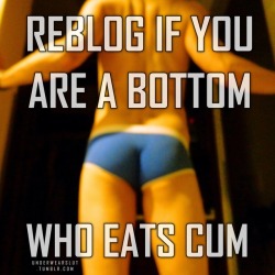 tomboi4cock: makemetheslutiam:   underwearslut: i eat cum with my ass and mouth!  I am new want to feel the real deal message me    I am a bottom who eats cum!  Definitely!