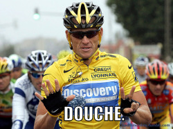 Lance Armstrong. Douche.  www.badlilmonkey.tumblr.com