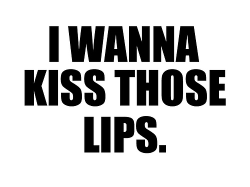 easy-l-o-v-e:  Nobody knows how much I love you  I want those lips else where too&hellip;. 