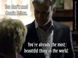 &ldquo;You don&rsquo;t need Connie Prince. You&rsquo;re already the most beautiful thing in the world.&rdquo;