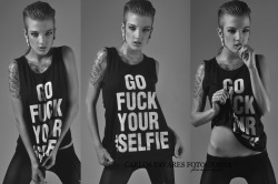intensivstati0nprinzessin:  Go fuck your selfie!!Foto: Carlos Tavares Model: Intensivstati0n Prinzessin*August â€˜15Follow me on Facebook: https://www.facebook.com/Intensivstati0nPrinzessin  â¤ï¸