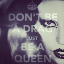 #JustBeAQueen #LadyGaga #Gaga #BornThisWay