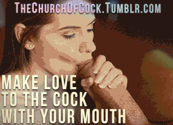 thechurchofcock:  don’t just suck it.. make love to the cock with your mouth