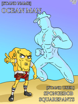 I coloured that SpongeBob X Jojo sketch I did a while ago. Also I renamed the Stand to Ocean Man, since I think that sounds better. And yes, the Stand is based on Bubble Buddy, but I wanted to keep the Jojo naming convention by naming it after a song. 