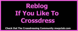 kelseycd53:  pantycouple:  Do you like to crossdress, do you enjoy seeing crossdressers. Show your love of crossdressing by reblogging these banners.  I love to crossdress and especially under dress with pink panties