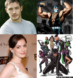popculturebrain:  Side by side comparison: Tom Hardy as Bane, Anne Hathaway as Selina Kyle for The Dark Knight Rises.  I will follow Tom Hardy Wherever he may take me. I just hope that Nolan can write the dynamic between Selina and Bruce correctly.