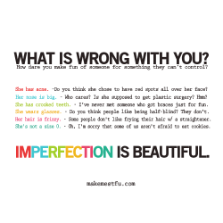 makemestfu:  Imperfection is Beautiful.  