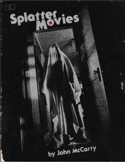 Splatter Movies by John McCarty, FantaCo Enterprises, 1981.  Bought from a charity shop in Nottingham. &ldquo;A critical survey of the wildly demented sub-genre of the horror film that is changing the face of film realism forever.&rdquo;
