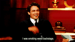 James: &ldquo;I was studying backstage, you saw me.&rdquo; Stephen: &ldquo;I didn&rsquo;t see anything!&rdquo; James: &ldquo;Okay, I was smoking weed backstage.&rdquo;