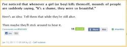 maxiechi:  whoknowsinthiscrazymixedupworld:  everybody better fucking reblog this.  I like how they included the boy part. Society neglects the fact that boys can also be suicidal. 
