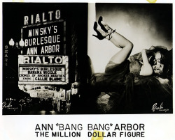 Ann &ldquo;Bang Bang&rdquo; Arbor   aka. &ldquo;The Million Dollar Figure&rdquo;.. The &ldquo;Banana Wiggle&rdquo; listed on the marquee of the &lsquo;RIALTO Theatre&rsquo;, has got me curious!