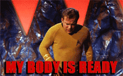 bigmamag:  It distressed me that there were no ‘my body is ready’ gifs for Star Trek. 