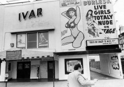 An 80&rsquo;s-era (?) photo of the &lsquo;IVAR Theatre&rsquo; in Los Angeles.. Genuine &ldquo;Burlesk&rdquo; (sp) shows had already died by the end of the 1970&rsquo;s. Even earlier, by many accounts..