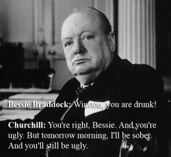 youwishyoucouldhandletheabsol:  keeponbangingthatpotsue:  archduke-dan-wj:  nativeistumbling:  Winston Churchill absolutely shitting on people  Trololol  forever reblogging this.  Churchill - the original troll. 