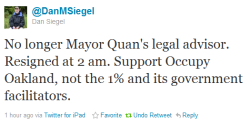 cognitivedissonance:  This is a big deal. Dan Siegel, legal adviser to Oakland, Calif. Mayor Jean Quan, resigned over the brutalization of Occupy Oakland protesters and says he now supports the Occupy Wall Street movement. Approximately an hour ago, he