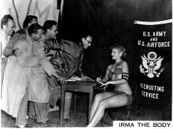 Irma The Body She began her Burly career in 1951 as a showgirl at the NYC and Miami &lsquo;Latin Quarter&rsquo; nightclubs..  From roughly that same timeframe, here is a promo photo of Irma at a Recruiting station; publicizing her career-long support